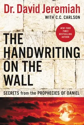 Rukopis na stene: Písmo na rukopise: Tajomstvá z Danielových proroctiev - The Handwriting on the Wall: Secrets from the Prophecies of Daniel