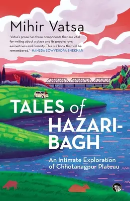 Príbehy z Hazaribaghu - intímne skúmanie náhornej plošiny Chhotanagpur - Tales of Hazaribagh an Intimate Exploration of Chhotanagpur Plateau