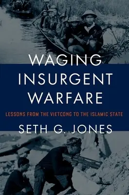 Vedenie povstaleckej vojny: Poučenie od Vietkongu po Islamský štát - Waging Insurgent Warfare: Lessons from the Vietcong to the Islamic State