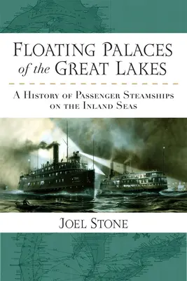 Plávajúce paláce na Veľkých jazerách: História osobných parníkov na vnútrozemských moriach - Floating Palaces of the Great Lakes: A History of Passenger Steamships on the Inland Seas