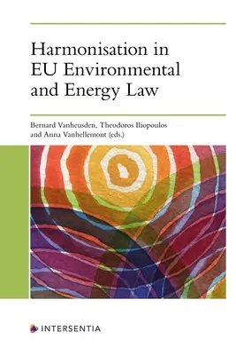 Harmonizácia v environmentálnom a energetickom práve EÚ - Harmonisation in Eu Environmental and Energy Law