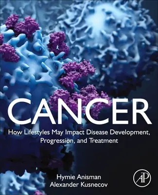 Rakovina: Ako môže životný štýl ovplyvniť vývoj, progresiu a liečbu ochorenia - Cancer: How Lifestyles May Impact Disease Development, Progression, and Treatment