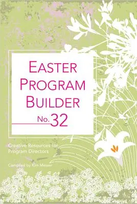 Veľkonočný zostavovateľ programu č. 32: Kreatívne zdroje pre programových riaditeľov - Easter Program Builder No. 32: Creative Resources for Program Directors