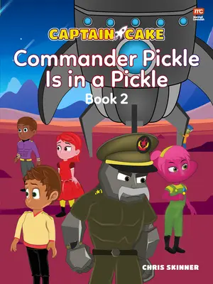 Kapitánka Cake: Veliteľ Pickle je v pomykove - Captain Cake: Commander Pickle Is in a Pickle