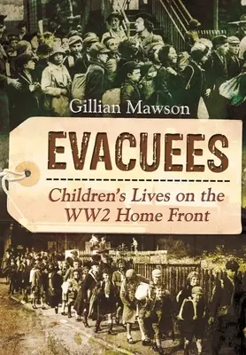 Evakuovaní: Životy detí na domácom fronte za 2. svetovej vojny - Evacuees: Children's Lives on the Ww2 Home Front
