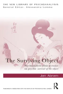 Prežívajúci objekt: Psychoanalytické klinické eseje o psychickom prežívaní objektu - The Surviving Object: Psychoanalytic clinical essays on psychic survival-of-the-object