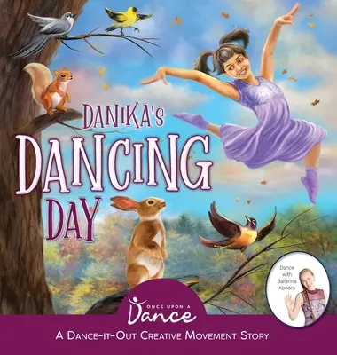 Danikin tanečný deň: Tanečný kreatívny pohybový príbeh pre mladých pohybovcov - Danika's Dancing Day: A Dance-It-Out Creative Movement Story for Young Movers