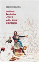 Grécka revolúcia v roku 1821 a jej celosvetový význam - The Greek Revolution of 1821 and its Global Significance