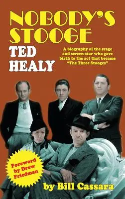 Nikým nevolený: Ted Healy (tvrdá väzba) - Nobody's Stooge: Ted Healy (Hardback)