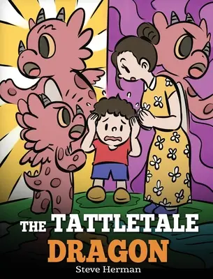 Dráčik Tattletale: Dráčik: Príbeh o škádlení a rozprávaní Dráčik: Príbeh o škádlení a rozprávaní - The Tattletale Dragon: A Story About Tattling and Telling