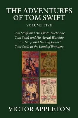 Dobrodružstvá Toma Swifta, zv. 5: štyri kompletné romány - The Adventures of Tom Swift, Vol. 5: Four Complete Novels