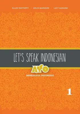 Hovorme po indonézsky: Vydanie: Ayo Berbahasa Indonesia, 2. diel - Let's Speak Indonesian: Ayo Berbahasa Indonesia, Volume 2