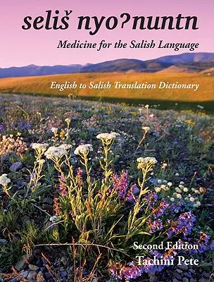 Selis Nyohnuntn/Medicína pre salishský jazyk: Prekladový slovník z angličtiny do salish jazyka - Selis Nyohnuntn/Medicine for the Salish Language: English to Salish Translation Dictionary