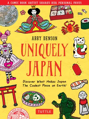 Jedinečné Japonsko: Objavte, čo robí Japonsko najúžasnejším miestom na svete! - Uniquely Japan: A Comic Book Artist Shares Her Personal Faves - Discover What Makes Japan the Coolest Place on Earth!