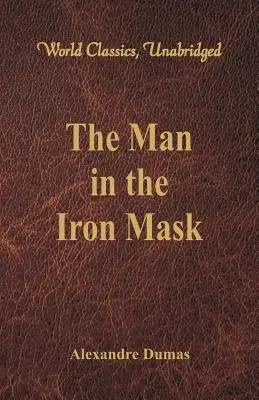 Muž so železnou maskou (Svetová klasika, neskrátený) - The Man in the Iron Mask (World Classics, Unabridged)