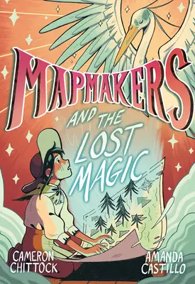 Mapári a stratená mágia: (grafický román) - Mapmakers and the Lost Magic: (A Graphic Novel)