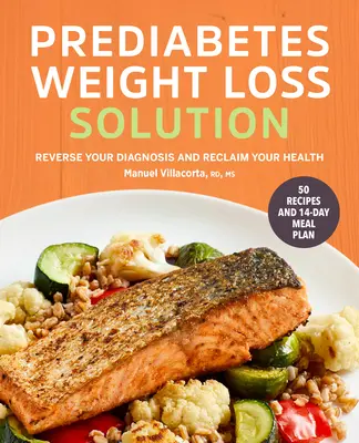 Prediabetes Weight Loss Solution (Riešenie chudnutia pri prediabete): Vráťte sa k diagnóze a získajte späť svoje zdravie - Prediabetes Weight Loss Solution: Reverse Your Diagnosis and Reclaim Your Health