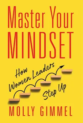 Ovládnite svoje myslenie: Ako sa ženy líderky dostávajú do popredia - Master Your Mindset: How Women Leaders Step Up