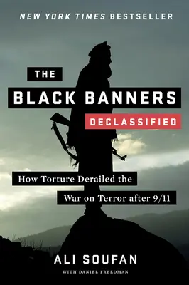 Čierne zástavy (odtajnené): Ako mučenie zmarilo vojnu proti terorizmu po 11. septembri - The Black Banners (Declassified): How Torture Derailed the War on Terror After 9/11