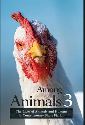 Medzi zvieratami 3: Životy zvierat a ľudí v súčasnej krátkej próze - Among Animals 3: The Lives of Animals and Humans in Contemporary Short Fiction