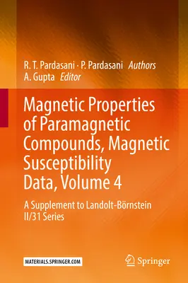 Magnetické vlastnosti paramagnetických zlúčenín, údaje o magnetickej susceptibilite, zväzok 4: doplnok k sérii Landolt-Brnstein II/31 - Magnetic Properties of Paramagnetic Compounds, Magnetic Susceptibility Data, Volume 4: A Supplement to Landolt-Brnstein II/31 Series
