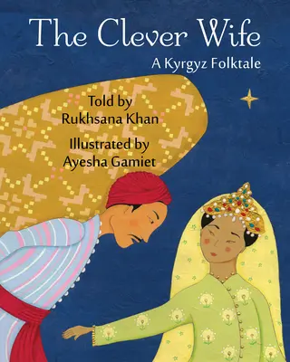 Chytrá žena: Kirgizská ľudová rozprávka - The Clever Wife: A Kyrgyz Folktale