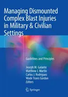 Managing Dismounted Complex Blast Injuries in Military & Civilian Settings (Zvládanie komplexných poranení spôsobených výbuchom vo vojenskom a civilnom prostredí): Usmernenia a zásady - Managing Dismounted Complex Blast Injuries in Military & Civilian Settings: Guidelines and Principles
