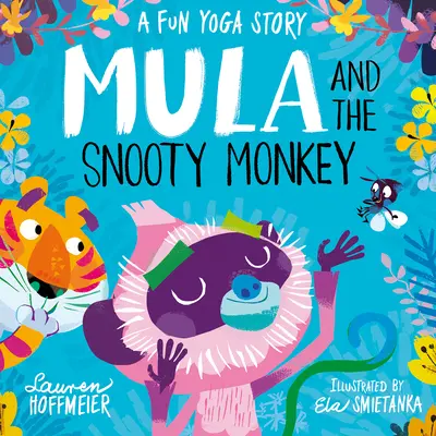 Mula a chrapľavá opica: Vtipný príbeh o joge: Zábavný príbeh o joge - Mula and the Snooty Monkey: A Fun Yoga Story: A Fun Yoga Story
