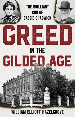 Chamtivosť v pozlátenom veku: Geniálny podvod Cassie Chadwick - Greed in the Gilded Age: The Brilliant Con of Cassie Chadwick