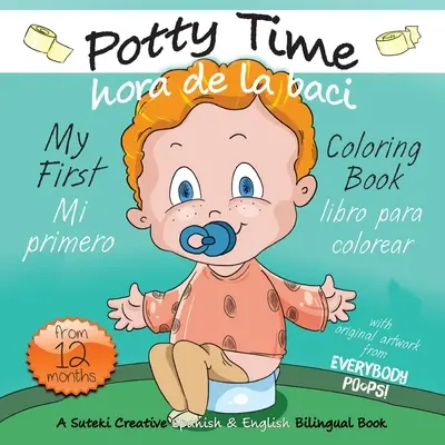 Moja prvá kniha na vyfarbovanie nočníkov / Mi primero hora de la baci libro para colorear: A Suteki Creative Spanish & English Bilingual Book (Kreatívna španielska a anglická kniha) - My First Potty Time Coloring Book / Mi primero hora de la baci libro para colorear: A Suteki Creative Spanish & English Bilingual Book