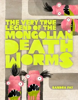 Veľmi pravdivá legenda o mongolských smrtiacich červoch - The Very True Legend of the Mongolian Death Worms