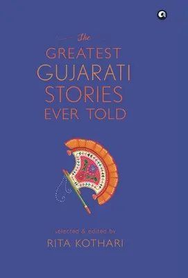 Najväčšie gudžarátske príbehy, aké kedy boli napísané - The Greatest Gujarati Stories Ever Told