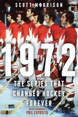 1972: Séria, ktorá navždy zmenila hokej - 1972: The Series That Changed Hockey Forever