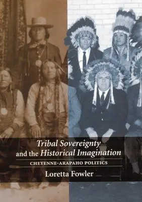 Kmeňová suverenita a historická predstavivosť: Politika Šajenov a Arapahov - Tribal Sovereignty and the Historical Imagination: Cheyenne-Arapaho Politics