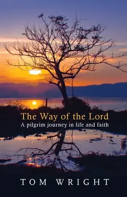 Pánova cesta: Pútnická cesta životom a vierou - The Way of the Lord: A Pilgrim Journey In Life And Faith