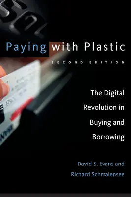 Platenie plastom, druhé vydanie: Digitálna revolúcia v nakupovaní a požičiavaní - Paying with Plastic, Second Edition: The Digital Revolution in Buying and Borrowing