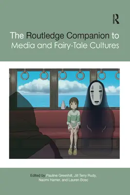 Routledge Companion to Media and Fairy-Tale Cultures - The Routledge Companion to Media and Fairy-Tale Cultures