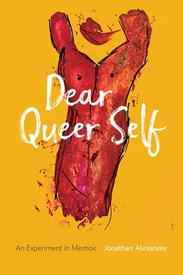 Drahé queer ja: Experiment v memoároch - Dear Queer Self: An Experiment in Memoir