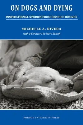 O psoch a umieraní: Príbehy hospicových psov - On Dogs and Dying: Stories of Hospice Hounds