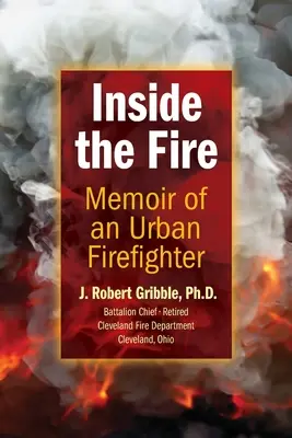 Vnútri ohňa: Spomienky mestského hasiča - Inside the Fire: Memoir of an Urban Firefighter
