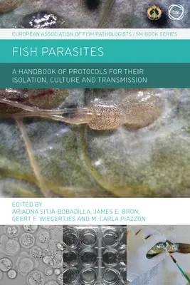 Rybie parazity: Príručka protokolov na ich izoláciu, kultiváciu a prenos - Fish Parasites: A Handbook of Protocols for Their Isolation, Culture and Transmission