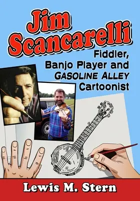 Jim Scancarelli: huslista, hráč na banjo a karikaturista z Gasoline Alley - Jim Scancarelli: Fiddler, Banjo Player and Gasoline Alley Cartoonist