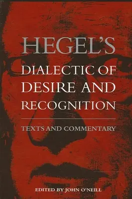 Hegelova dialektika túžby a poznania: Texty a komentáre - Hegel's Dialectic of Desire and Recognition: Texts and Commentary