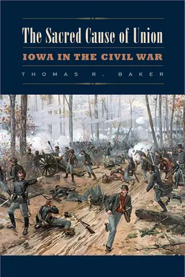 Posvätná vec únie: Iowa v občianskej vojne - The Sacred Cause of Union: Iowa in the Civil War