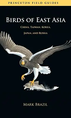 Vtáky východnej Ázie: Čína, Taiwan, Kórea, Japonsko a Rusko - Birds of East Asia: China, Taiwan, Korea, Japan, and Russia