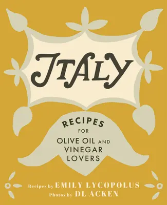Taliansko: Recepty pre milovníkov olivového oleja a octu - Italy: Recipes for Olive Oil and Vinegar Lovers