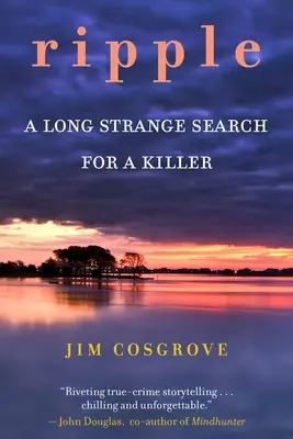 Vlnenie: Dlhé podivné pátranie po vrahovi - Ripple: A Long Strange Search for a Killer