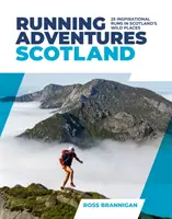 Škótske bežecké dobrodružstvá - 25 inšpiratívnych behov po divokých miestach Škótska - Running Adventures Scotland - 25 inspirational runs in Scotland's wild places