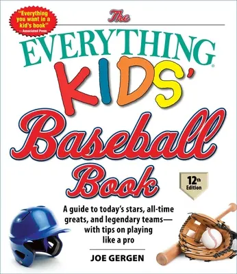The Everything Kids' Baseball Book, 12. vydanie: s tipmi, ako hrať ako profesionál: 1. vydanie: Sprievodca súčasnými hviezdami, najlepšími hráčmi všetkých čias a legendárnymi tímami - The Everything Kids' Baseball Book, 12th Edition: A Guide to Today's Stars, All-Time Greats, and Legendary Teams--With Tips on Playing Like a Pro