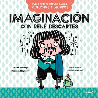 Imaginacin Con Ren Descartes / Veľké myšlienky pre malých filozofov: Imaginácia s Renom Descartesom - Imaginacin Con Ren Descartes / Big Ideas for Little Philosophers: Imagination with Ren Descartes